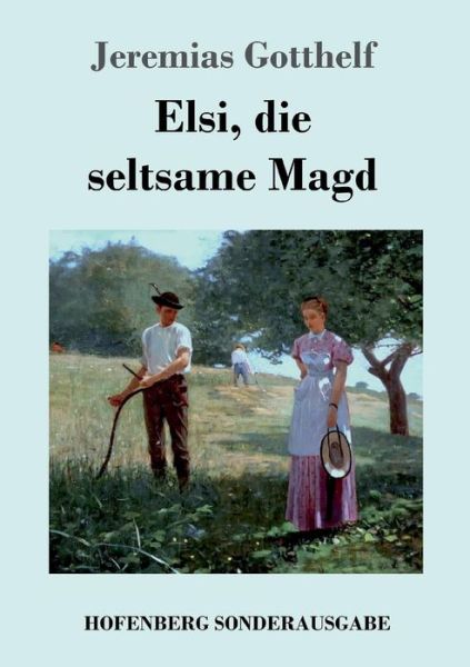 Cover for Gotthelf · Elsi, die seltsame Magd (Book) (2017)