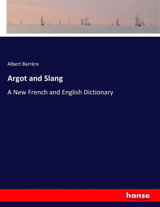 Cover for Barrère · Argot and Slang (Book) (2017)