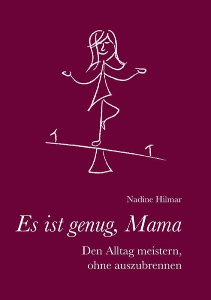 Cover for Nadine Hilmar · Es ist genug, Mama: Den Alltag meistern, ohne auszubrennen (Paperback Book) (2020)