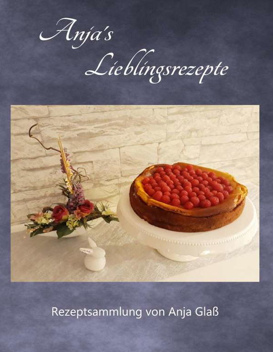 Cover for Glaß · Anja s Lieblingsrezepte (Buch)