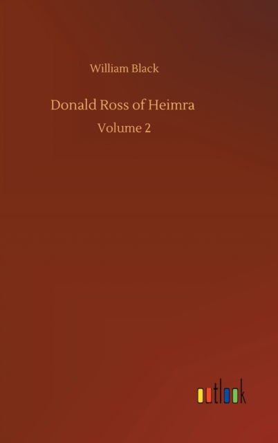 Cover for William Black · Donald Ross of Heimra: Volume 2 (Hardcover Book) (2020)
