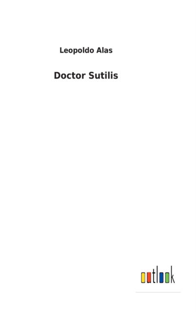 Cover for Leopoldo Alas · Doctor Sutilis (Inbunden Bok) (2021)