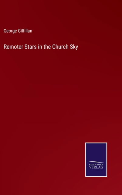 Cover for George Gilfillan · Remoter Stars in the Church Sky (Hardcover Book) (2022)