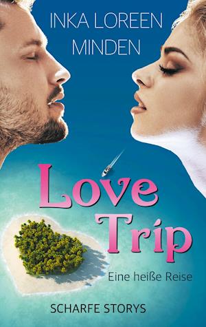 Cover for Inka Loreen Minden · LoveTrip - Eine heiße Reise (Paperback Book) (2021)