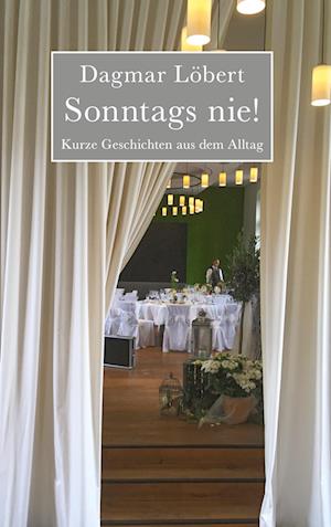 Cover for Dagmar Löbert · Sonntags nie! (Hardcover Book) (2021)