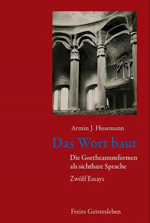 Das Wort baut - Armin J. Husemann - Livres - Freies Geistesleben - 9783772500657 - 1 décembre 2022