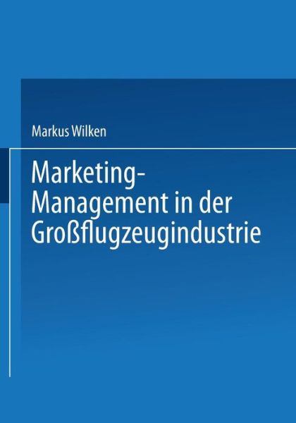 Cover for Markus Wilken · Marketing-Management in Der Grossflugzeugindustrie (Paperback Book) [2001 edition] (2001)