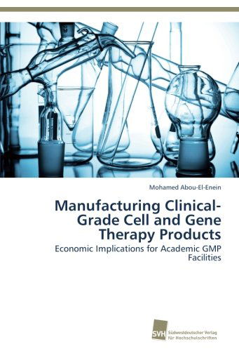 Cover for Mohamed Abou-el-enein · Manufacturing Clinical-grade Cell and Gene Therapy Products: Economic Implications for Academic Gmp Facilities (Paperback Book) (2014)