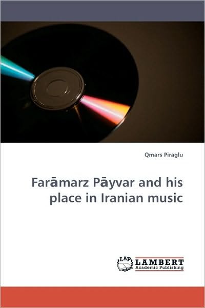 Cover for Qmars Piraglu · Far¿marz P¿yvar and His Place in Iranian Music (Paperback Book) (2010)