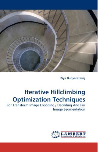 Cover for Piya Bunyaratavej · Iterative Hillclimbing Optimization Techniques: for Transform Image Encoding / Decoding and for Image Segmentation (Taschenbuch) (2010)