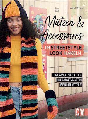 Cover for Andel Konrad · Mützen und Accessoires im Streetstyle Look häkeln (Gebundenes Buch) (2021)