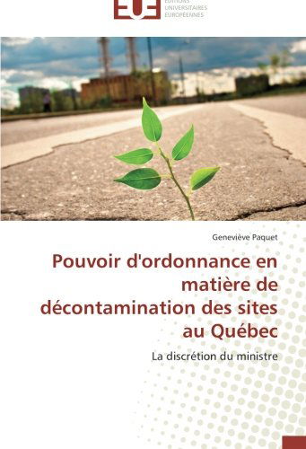Cover for Geneviève Paquet · Pouvoir D'ordonnance en Matière De Décontamination Des Sites Au Québec: La Discrétion Du Ministre (Paperback Book) [French edition] (2018)