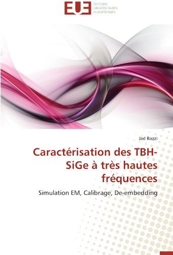 Caractérisation Des Tbh-sige À Très Hautes Fréquences: Simulation Em, Calibrage, De-embedding - Jad Bazzi - Libros - Editions universitaires europeennes - 9783841798657 - 28 de febrero de 2018