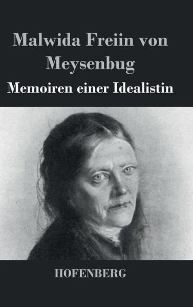 Memoiren Einer Idealistin - Malwida Freiin Von Meysenbug - Books - Hofenberg - 9783843033657 - October 14, 2015