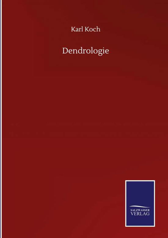 Dendrologie - Karl Koch - Books - Salzwasser-Verlag Gmbh - 9783846058657 - September 10, 2020