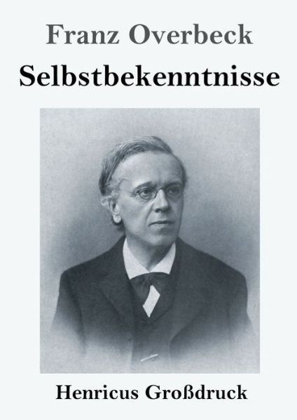 Cover for Franz Overbeck · Selbstbekenntnisse (Grossdruck) (Paperback Book) (2019)
