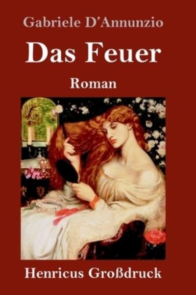 Cover for Gabriele D'Annunzio · Das Feuer (Grossdruck) (Hardcover Book) (2021)