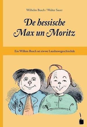 Cover for Wilhelm Busch · De hessische Max un Moritz (Hardcover Book) (2014)