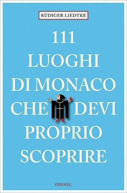 Cover for Rudiger Liedtke · 111 Luoghi Di Monaco Che Devi Proprio Scoprire (Book)