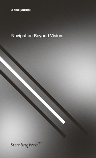 Cover for E-Flux Journal · Navigation Beyond Vision - Sternberg Press / e-flux journal (Pocketbok) (2023)