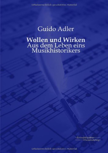 Cover for Guido Adler · Wollen und Wirken: Aus dem Leben eins Musikhistorikers (Paperback Bog) [German edition] (2019)