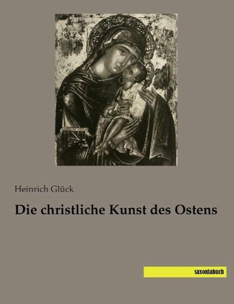 Cover for Glück · Die christliche Kunst des Ostens (Book)