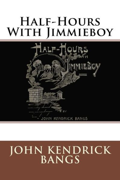 Cover for John Kendrick Bangs · Half-Hours With Jimmieboy (Paperback Book) (2015)