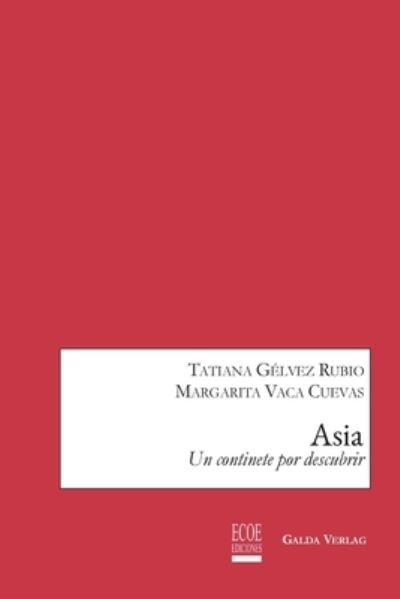 Asia: Un continente por descubrir - Tatiana Gelvez Rubio - Books - Galda Verlag - 9783962031657 - July 14, 2021