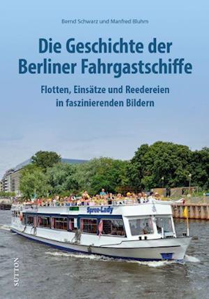 Berliner Fahrgastschiffe - Bernd Schwarz - Książki - Sutton - 9783963034657 - 31 maja 2024