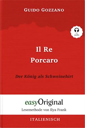 Cover for Guido Gozzano · Il Re Porcaro / Der König als Schweinehirt (Buch + Audio-CD) - Lesemethode von Ilya Frank - Zweisprachige Ausgabe Italienisch-Deutsch (Bok) (2023)