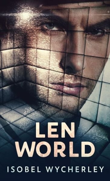 Cover for Isobel Wycherley · Len World (Hardcover Book) (2021)