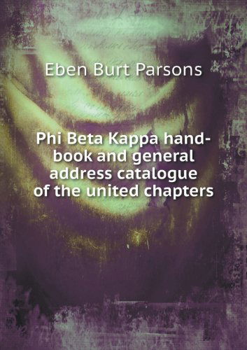 Cover for Eben Burt Parsons · Phi Beta Kappa Hand-book and General Address Catalogue of the United Chapters (Paperback Book) (2013)