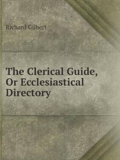 Cover for Richard Gilbert · The Clerical Guide, or Ecclesiastical Directory (Paperback Book) (2014)