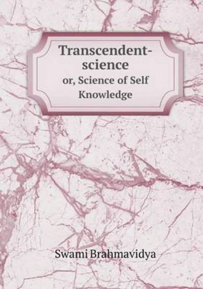 Cover for Swami Brahmavidya · Transcendent-science Or, Science of Self Knowledge (Paperback Book) (2015)