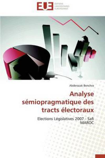 Cover for Abderazak Benchra · Analyse Sémiopragmatique Des Tracts Électoraux: Elections Législatives 2007 - Safi  Maroc (Taschenbuch) [French edition] (2018)