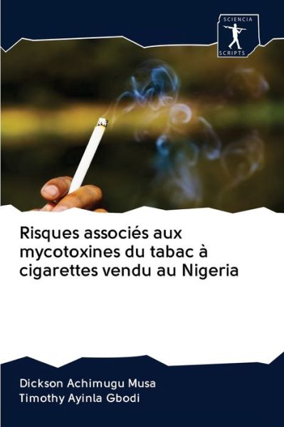 Cover for Dickson Achimugu Musa · Risques associes aux mycotoxines du tabac a cigarettes vendu au Nigeria (Pocketbok) (2020)