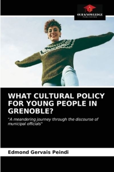 Cover for Edmond Gervais Peindi · What Cultural Policy for Young People in Grenoble? (Paperback Book) (2021)