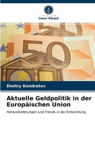 Cover for Dmitry Kondratov · Aktuelle Geldpolitik in der Europaischen Union (Paperback Book) (2021)
