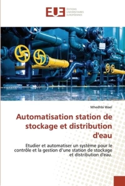 Cover for Mhedhbi Wael · Automatisation station de stockage et distribution d'eau (Pocketbok) (2021)