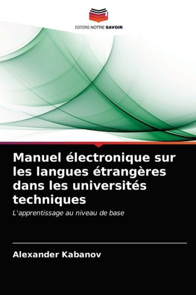 Cover for Alexander Kabanov · Manuel electronique sur les langues etrangeres dans les universites techniques (Paperback Book) (2021)
