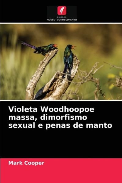 Cover for Mark Cooper · Violeta Woodhoopoe massa, dimorfismo sexual e penas de manto (Paperback Book) (2021)