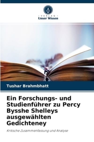 Cover for Tushar Brahmbhatt · Ein Forschungs- und Studienfuhrer zu Percy Bysshe Shelleys ausgewahlten Gedichteney (Pocketbok) (2021)