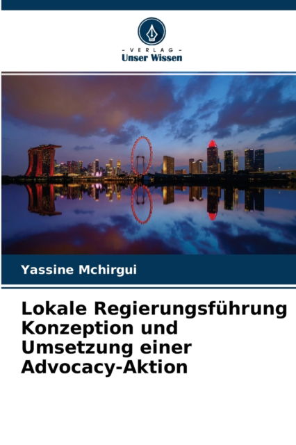 Cover for Yassine McHirgui · Lokale Regierungsfuhrung Konzeption und Umsetzung einer Advocacy-Aktion (Paperback Book) (2021)