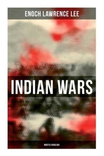 Cover for Enoch Lawrence Lee · Indian Wars: North Carolina (Paperback Bog) (2021)