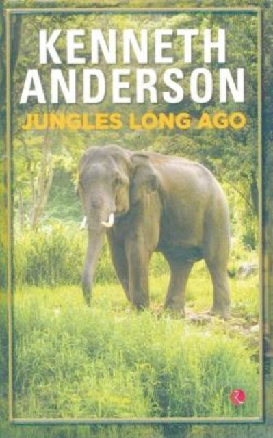 Cover for Kenneth Anderson · Jungles Long Ago.Anderson (Paperback Book) (2013)