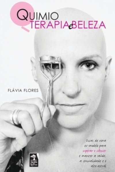 Cover for Flávia Flores · Quimioterapia E Beleza (Paperback Book) (2020)