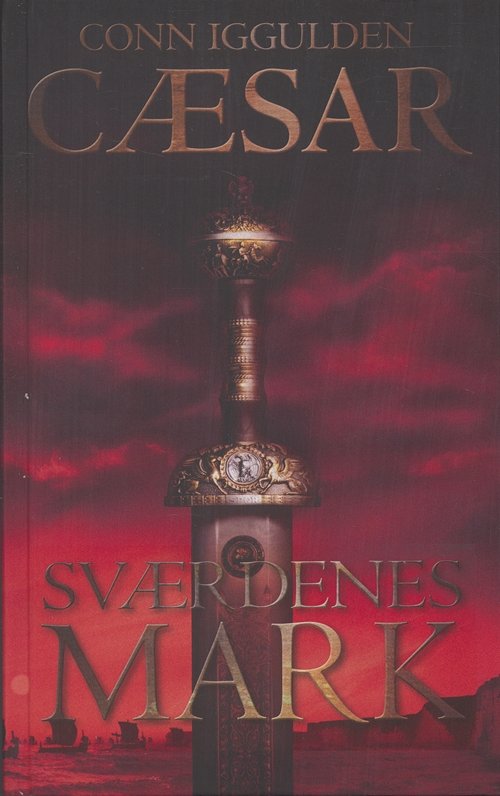 Cover for Conn Iggulden · Cæsar-serien: Sværdenes mark (Innbunden bok) [2. utgave] [Hardback] (2006)