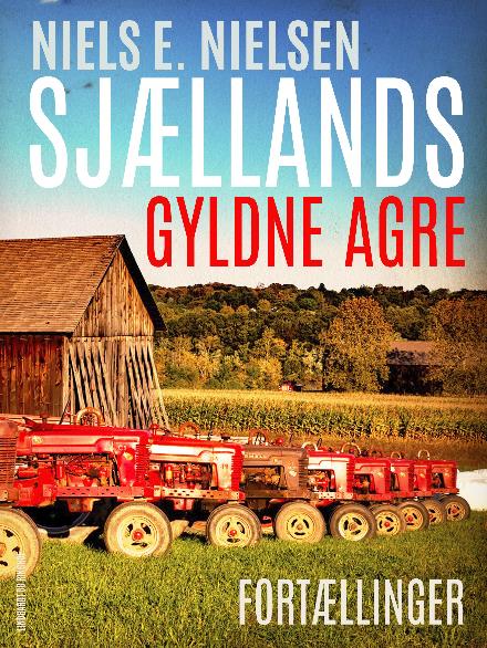 Cover for Niels E. Nielsen · Sjællands gyldne agre (Sewn Spine Book) [1st edition] (2017)