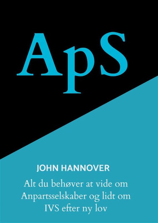 ApS - John Hannover - Bücher - Saxo Publish - 9788740416657 - 22. September 2022