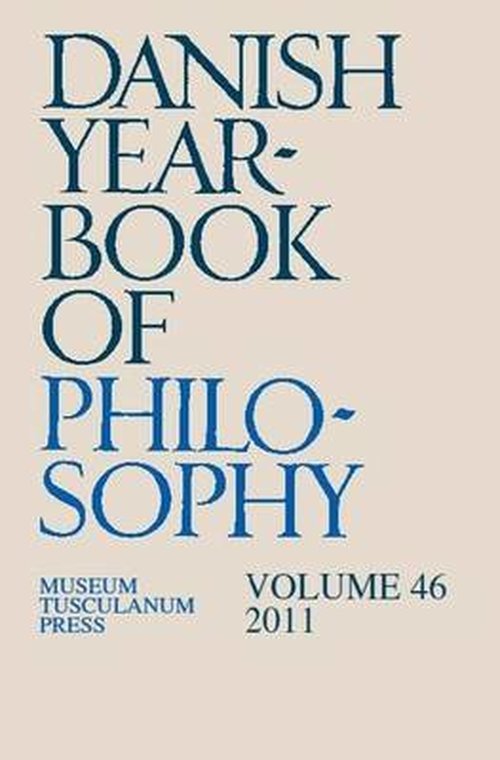 Danish Yearbook of  Philosophy: Volume 46 - Finn Collin - Bøker - Museum Tusculanum Press - 9788763541657 - 1. juli 2014